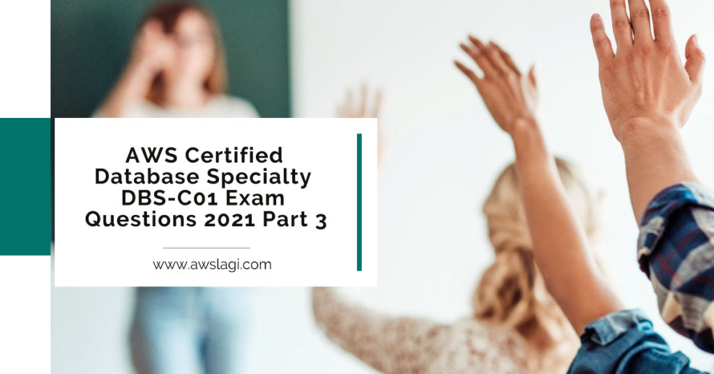 AWS Certified Database Specialty Practice Exam Part 3