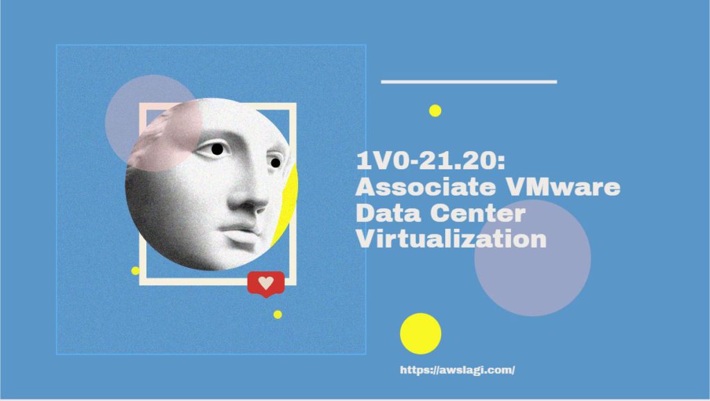 Associate VMware Data Center Virtualization 1V0-21.20 Part 3