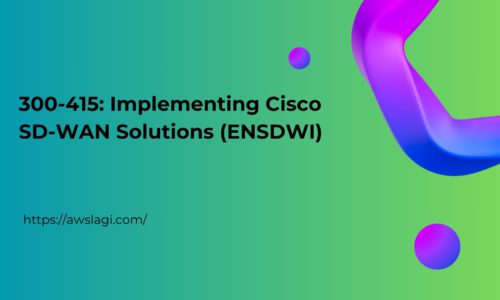 300-415: Implementing Cisco SD-WAN Solutions (ENSDWI)