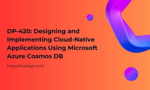 DP-420: Designing and Implementing Cloud-Native Applications Using Microsoft Azure Cosmos DB
