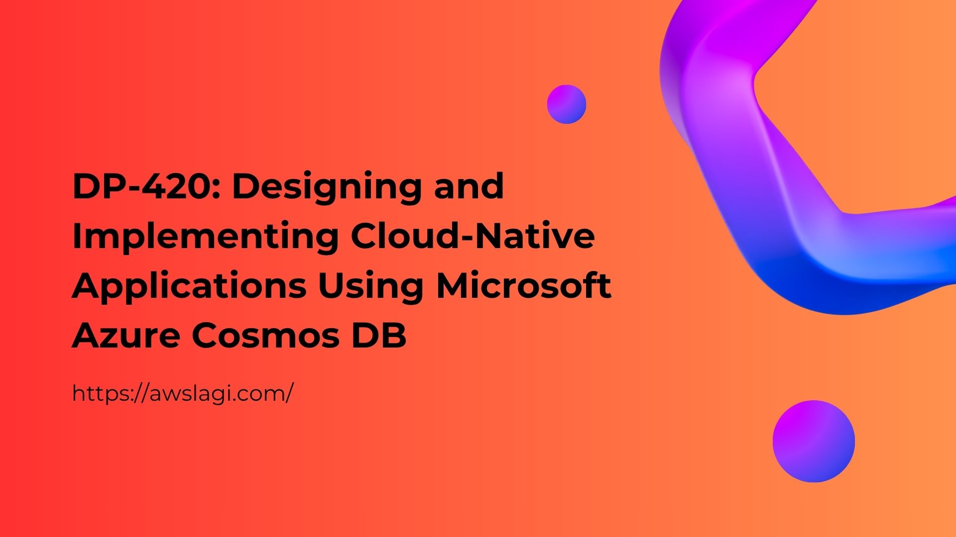 DP-420 Designing and Implementing Cloud-Native Applications Using Microsoft Azure Cosmos DB